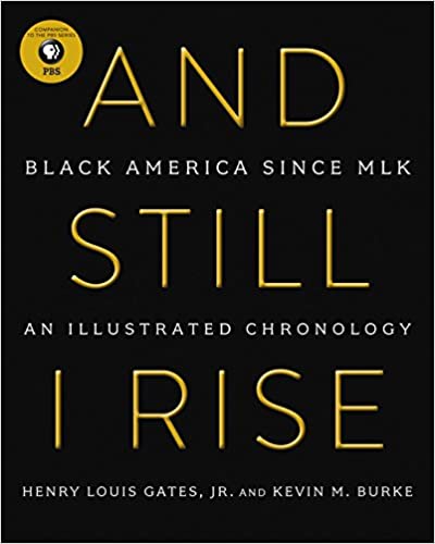 And Still I Rise: Black America Since MLK An Illustrated Chronology - Hardcover