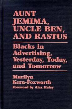 Aunt Jemima, Uncle Ben, And Rastus: Blacks in Advertising, Yesterday, Today, and Tomorrow - Hardcover - Former Library Book