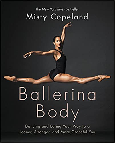Ballerina Body: Dancing and Eating Your Way to a Leaner, Stronger, and More Graceful You - Hardcover