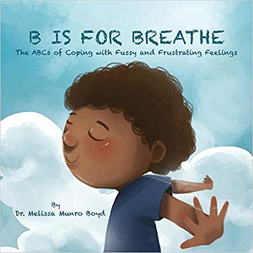 B is for Breathe: The ABCs of Coping with Fussy and Frustrating Feelings - Paperback