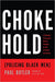 Choke Hold: Policing Black Men - Hardcover