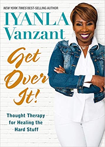 Get Over It!:  Thought Therapy for Healing The Hard Stuff - Hardcover