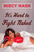 Its Hard To Fight Naked - Hardcover