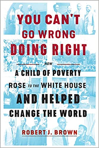 You Can't Go Wrong Doing Right: How A Child of Poverty Rose to the White House And Helped Change the World - Hardcover