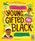 Young Gifted and Black: Meet 52 Black Heroes From Past and Present - Hardcover